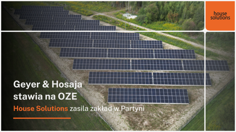 Geyer & Hosaja stawia na OZE: Zaawansowana instalacja PV 533 kWp od House Solutions zasila zakład w Partyni 